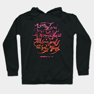 All Your Heart -Matthew 22:37 Hoodie